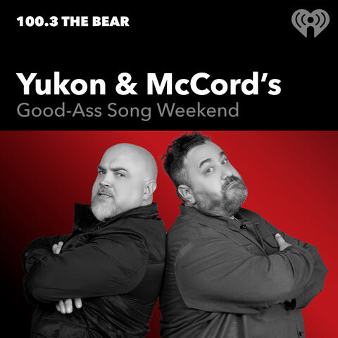 Yukon & McCord's Good-Ass Song Weekend