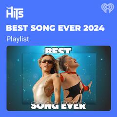 The Hits Best Song Ever 2024