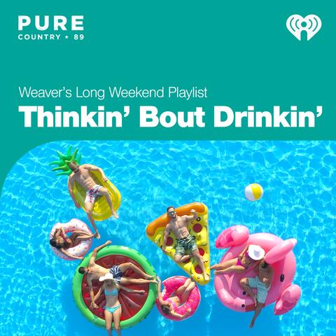 Thinkin' Bout Drinkin'