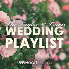 The Taylor & Travis Wedding Playlist