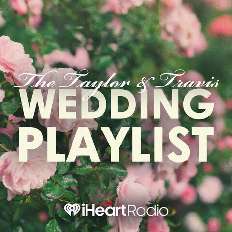 The Taylor & Travis Wedding Playlist