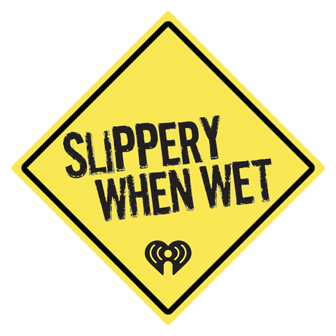 Slippery When Wet