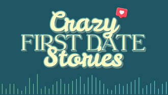 Tell Us Your Crazy First Dates Story