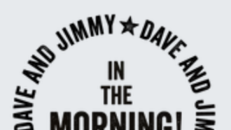 Listen to Dave & Jimmy Weekday Mornings!