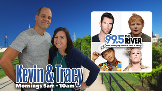 The River Morning Show with Kevin & Tracy!