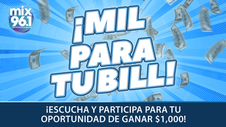 ¡MIL PARA TU BILL!