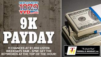 Listen Weekdays For Your Chance To Win $1,000 With The 9K Payday and New Country 107.9 YYD!