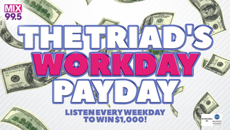 The Triad's Workday Payday