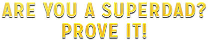 Are You a Super Dad?
