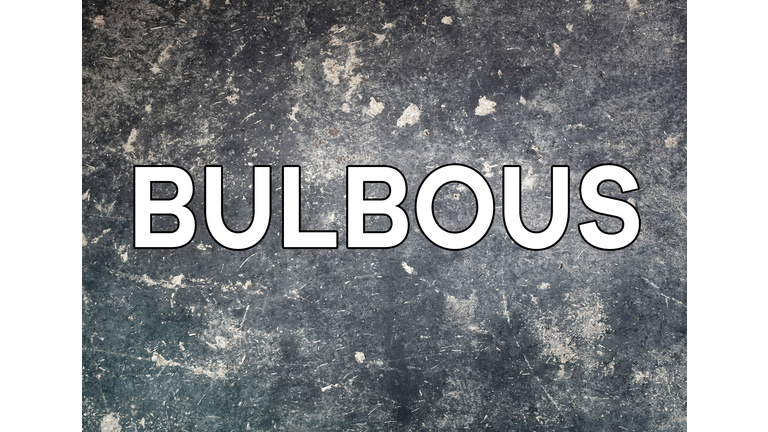 Bulbous