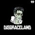 DISGRACELAND