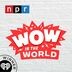Wow in the World