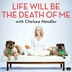 Life Will Be the Death of Me with Chelsea Handler