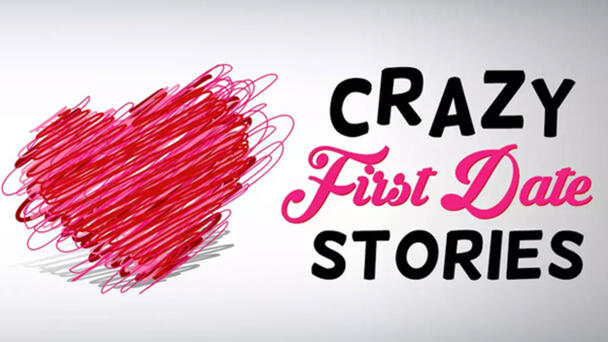 Tell Us Your Crazy First Dates Story