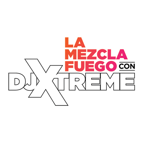 La Mezcla Fuego con Dj Xtreme