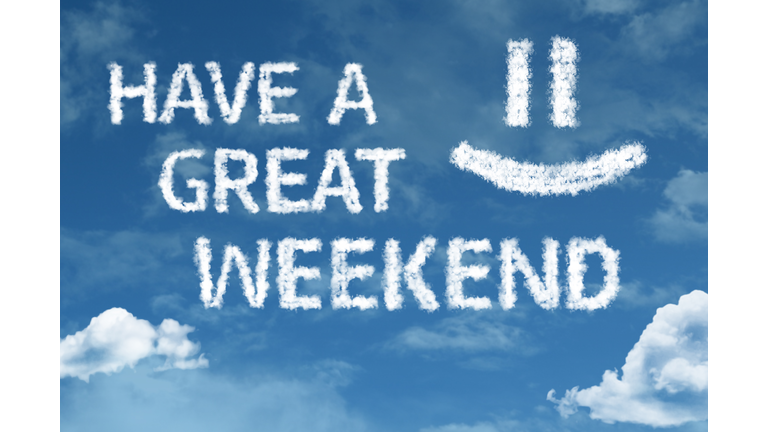 Have a Great Weekend/GETTY