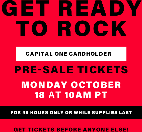 Capital One Cardholder Pre-Sale Tickets Go On-Sale Monday, October 18 at 10AM PT
