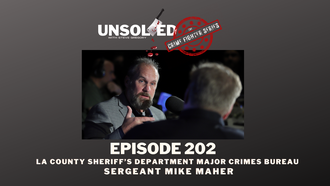 EPISODE 309: LA COUNTY SHERIFF'S DEPT. MAJOR CRIMES BUREAU SGT. MIKE MAHER 