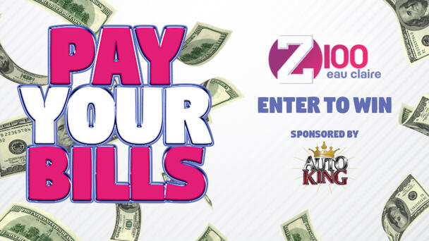 Z100 Eau Claire Wants To Pay Your Bills