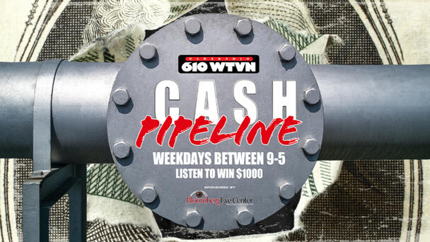 WTVN CASH PIPELINE Listen to win $1000
