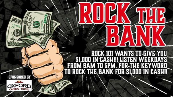 Rock 101 wants to give you $1,000 in CASH!!! Listen Weekdays from 9am to 5pm for the keyword to ROCK THE BANK for $1,000 in CASH!!