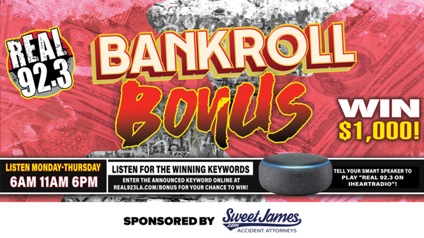 Bankroll Bonus is back! Listen to win $1000 at 6am, 11am and 6pm Mon-Thurs. 