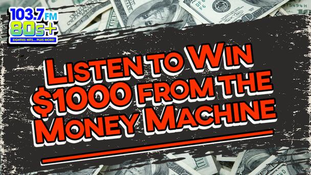 Listen to win $1000 from our Money Machine