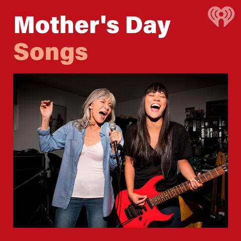 Mother's Day Songs - Listen Now