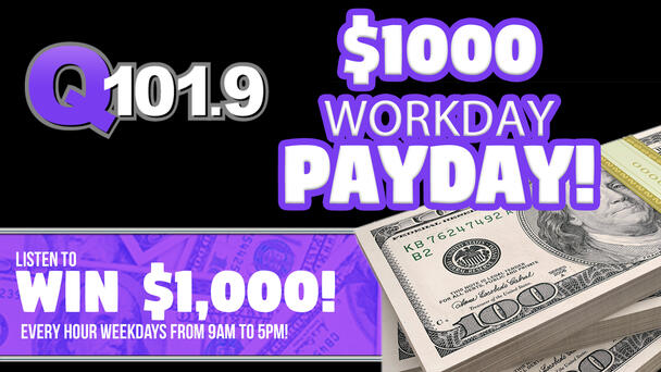 $1,000 Workday Payday!