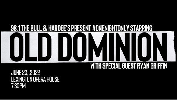 98.1 The Bull & Hardee's Present #OneNightOnly Featuring Old Dominion