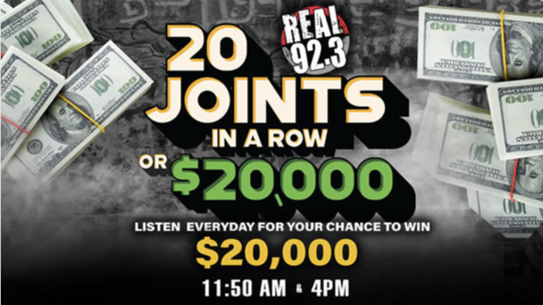 20 Joints in a Row OR You Could Win $20,000!