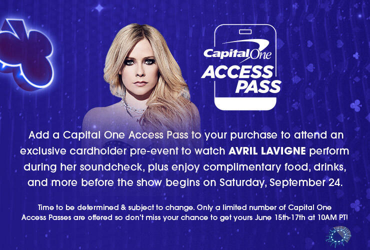 Add a Capital One Access Pass to your purchase to attend an exclusive cardholder pre-event to watch Avril Lavigne perform during her soundcheck, plus enjoy food, drinks & more!