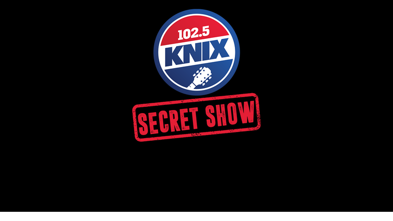 KNIX Secret Show #13, 102.5 KNIX