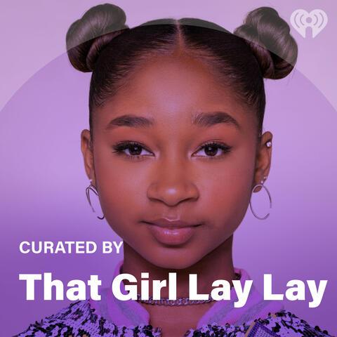 Curated By: That Girl Lay Lay - Listen Now