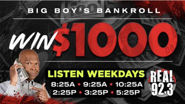 Big Boy's Bankroll is Back! Enter your name now!