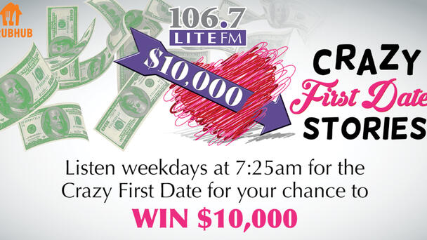 Win $10,000 Just For Listening To Lite FM's Crazy First Date Stories