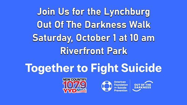 Join New Country 107.9 YYD for the Lynchburg Out Of The Darkness Walk for Suicide Prevention, Sat., Oct. 1 at Riverfront Park!