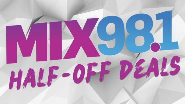 Mix 98.1 - Half Off Deal