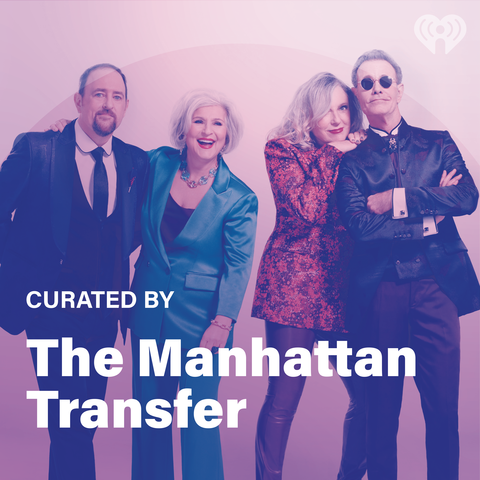 Curated By: Manhattan Transfer