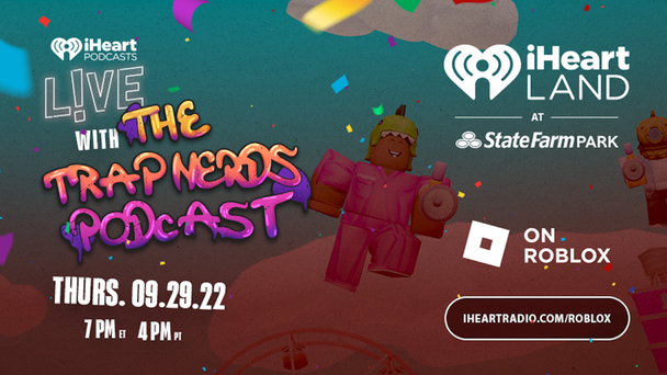 The Trap Nerds To Host iHeartLand's First-Ever iHeartPodcasts LIVE