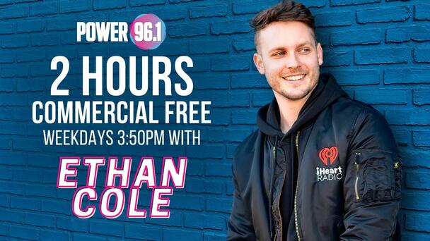 Listen to Power 96.1 Commercial Free Starting at 3:50PM with Ethan Cole