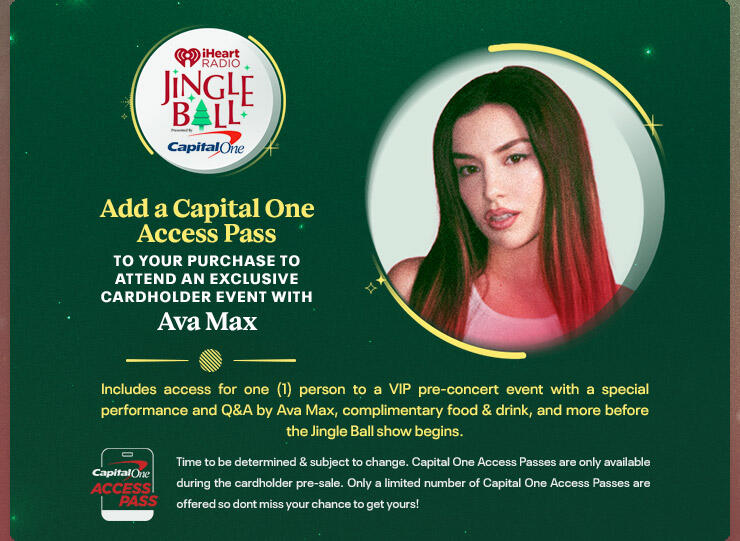 Add a Capital One Access Pass to your purchase to attend an exclusive cardholder event with Ava Max