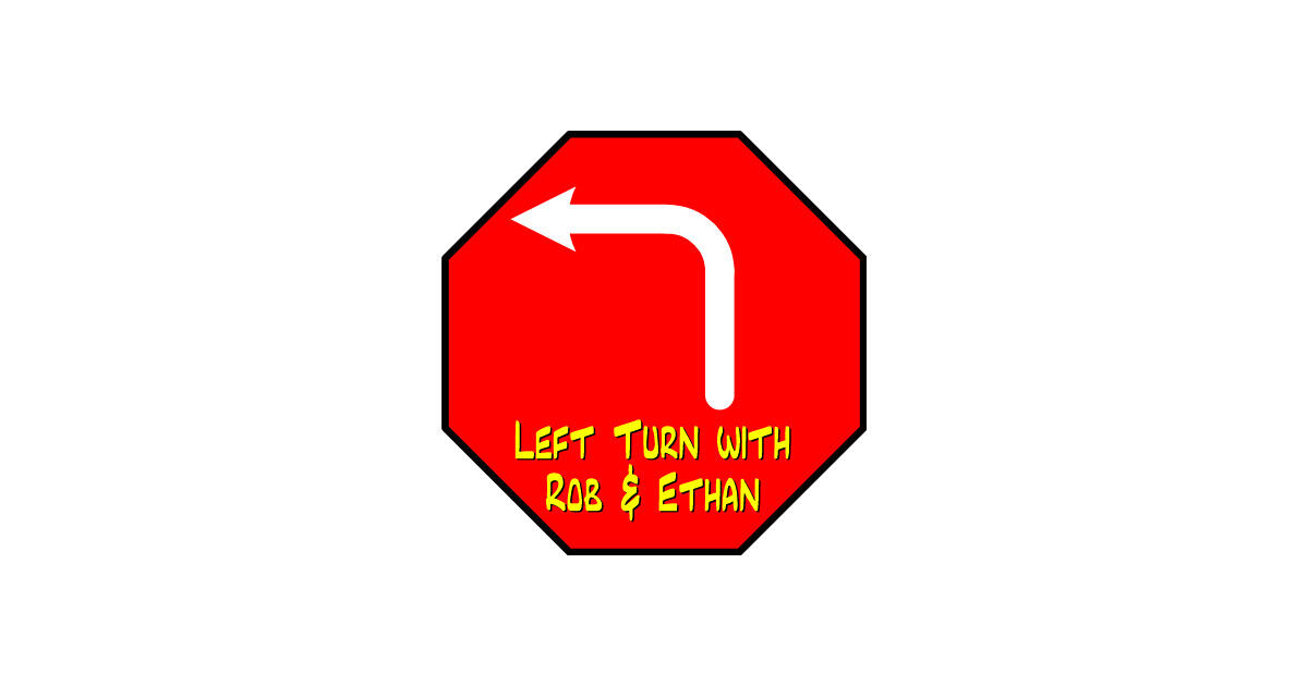 Left Turn with Rob and Ethan