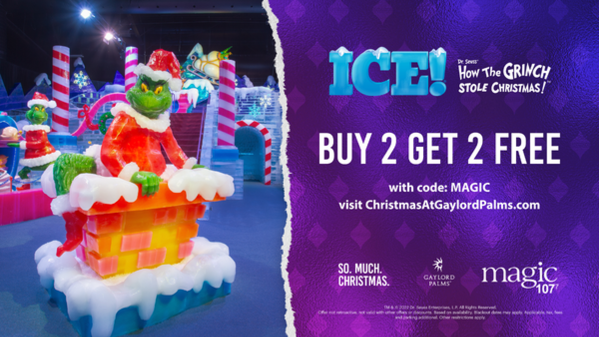 ICE! FEATURING HOW THE GRINCH STOLE CHRISTMAS BUY 2 TICKETS GET 2 FREE