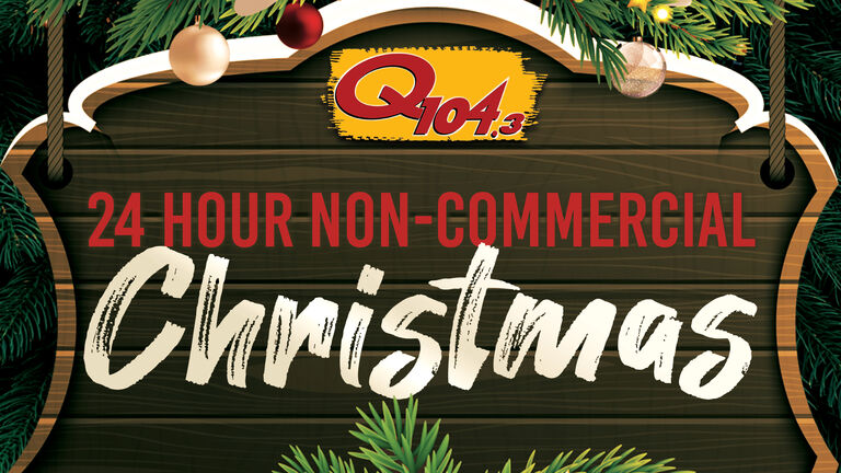 Tune in beginning at 1 p.m. on Christmas Eve for Q104.3's 24-hour non-commercial Christmas.