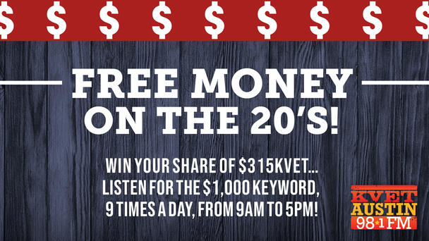 981.KVET FREE MONEY ON THE 20's!