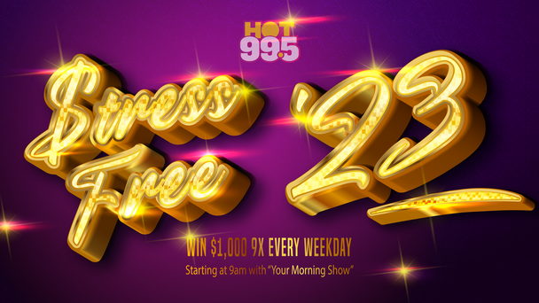 Be $tress Free in 2023! Win $1,000 by listening to HOT 99.5!