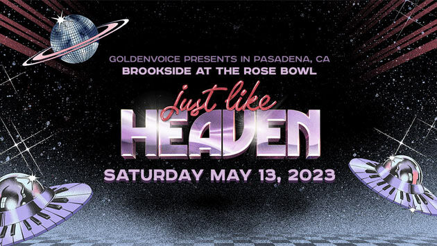 Just Like Heaven Festival in Pasadena (5/13)