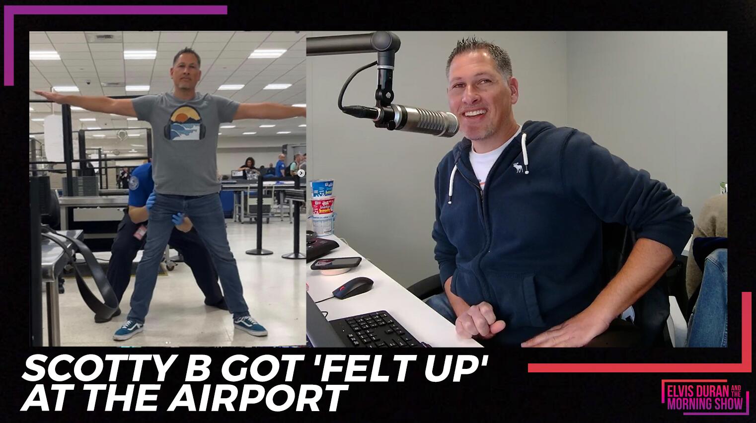 Scotty B Got 'Felt Up' At The Airport | Elvis Duran And The Morning ...