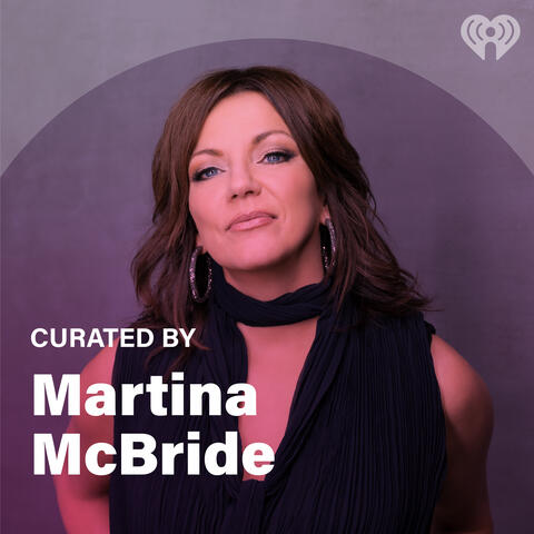 Curated By: Martina McBride